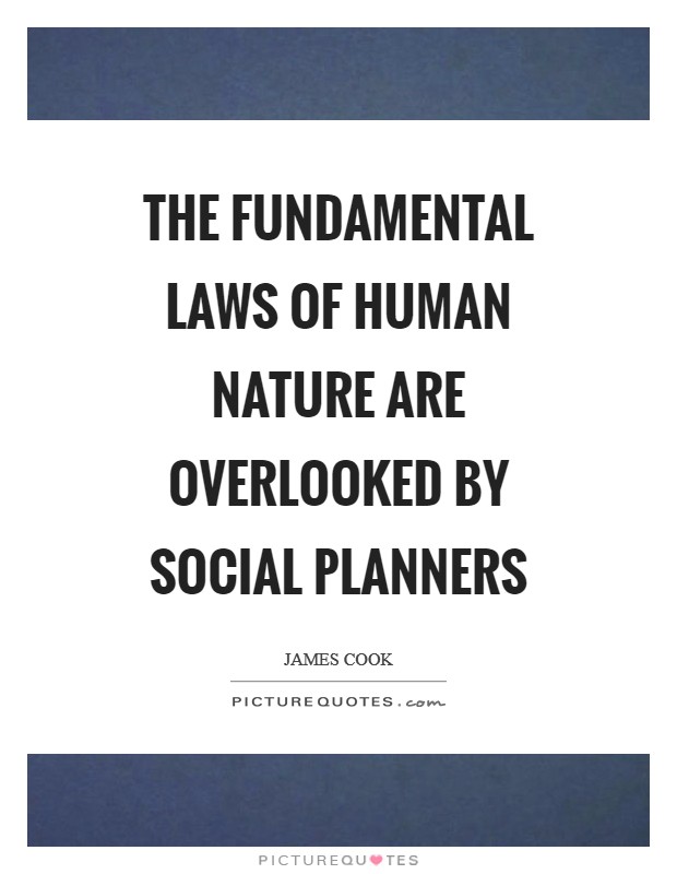 The fundamental laws of human nature are overlooked by social planners Picture Quote #1