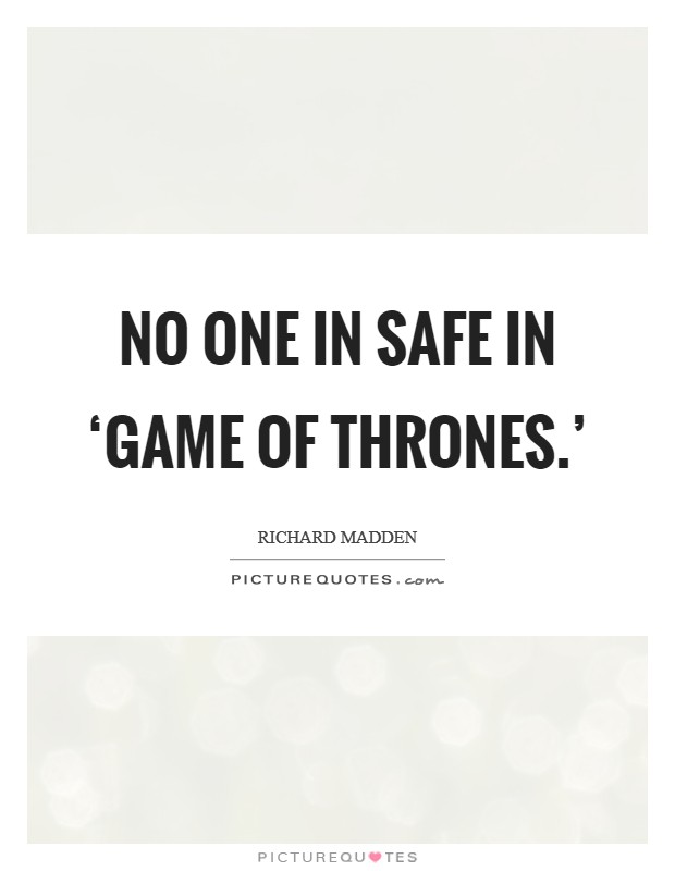 No one in safe in ‘Game of Thrones.' Picture Quote #1