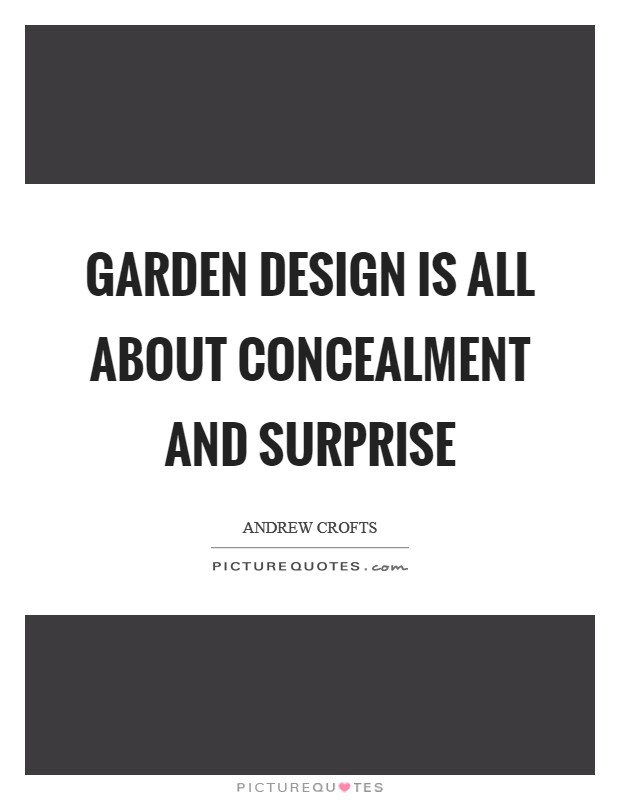 Garden design is all about concealment and surprise Picture Quote #1