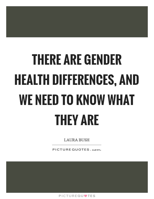 There are gender health differences, and we need to know what they are Picture Quote #1