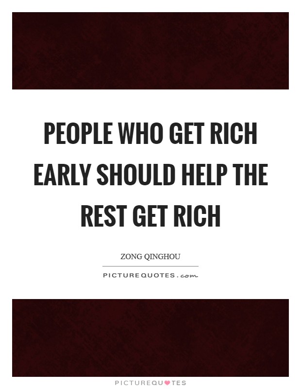 People who get rich early should help the rest get rich Picture Quote #1