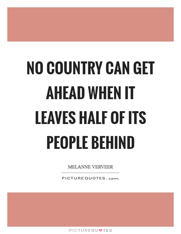 No country can get ahead when it leaves half of its people behind Picture Quote #1