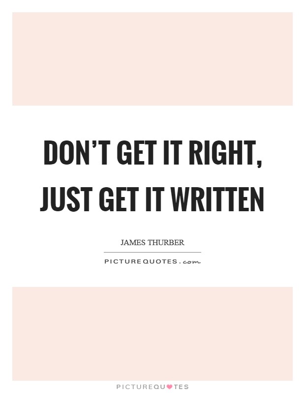 Don't get it right, just get it written Picture Quote #1