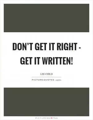 Don’t get it right - get it WRITTEN! Picture Quote #1