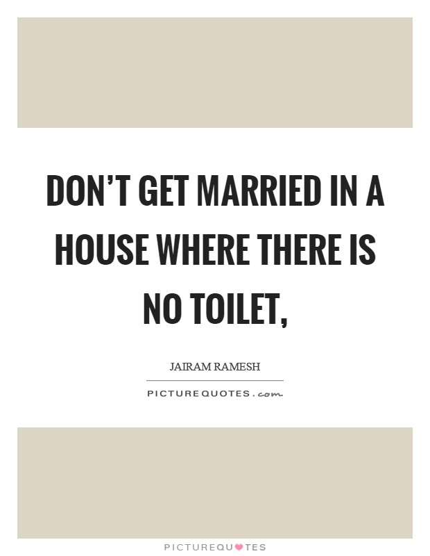 Don't get married in a house where there is no toilet, Picture Quote #1