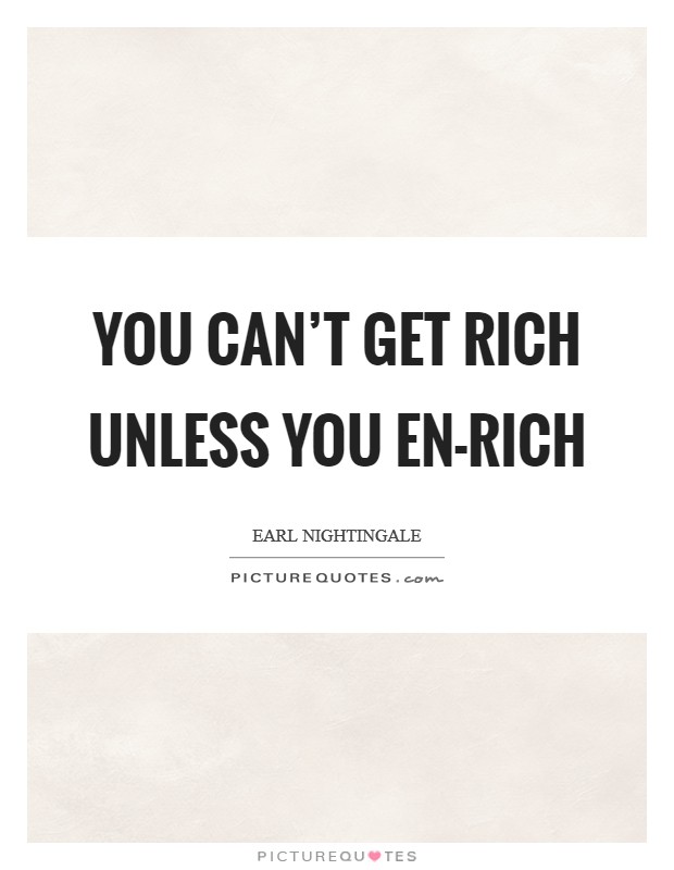 You can't get rich unless you EN-rich Picture Quote #1