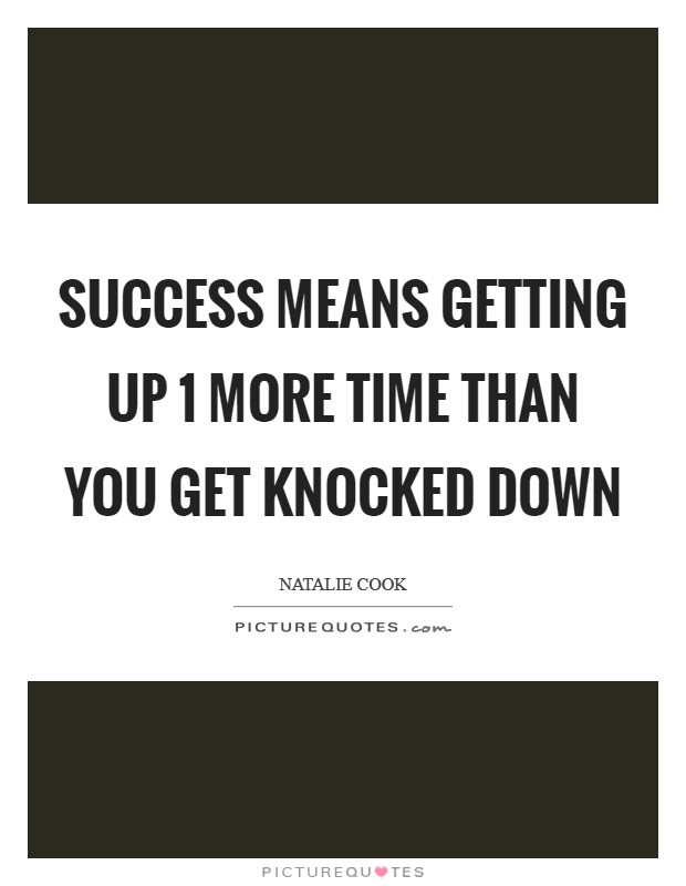 Success means getting up 1 more time than you get knocked down Picture Quote #1