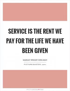 Service is the rent we pay for the life we have been given Picture Quote #1