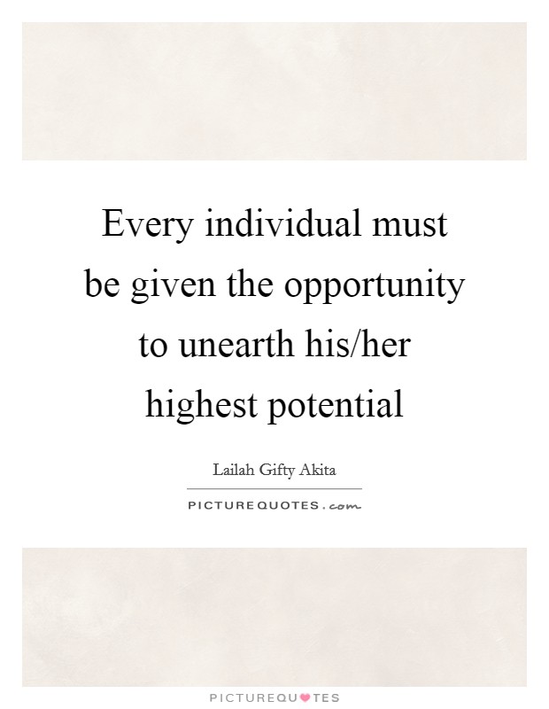 Every individual must be given the opportunity to unearth... | Picture ...