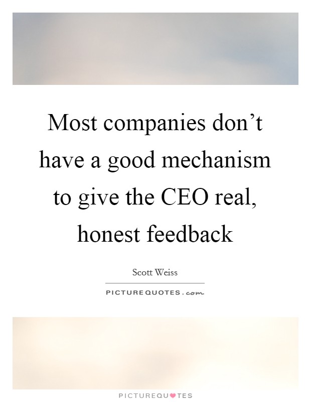 Most companies don't have a good mechanism to give the CEO real, honest feedback Picture Quote #1
