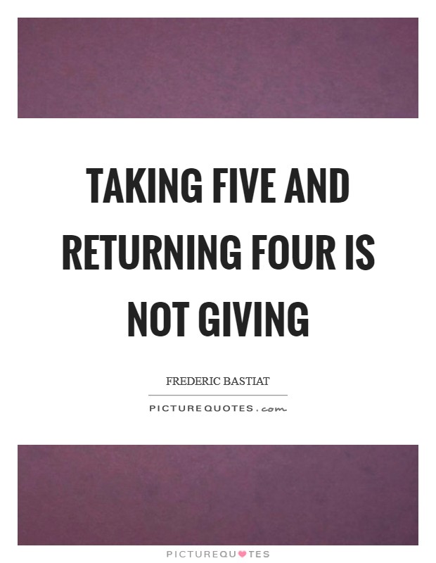 Taking Five and Returning Four is not Giving Picture Quote #1