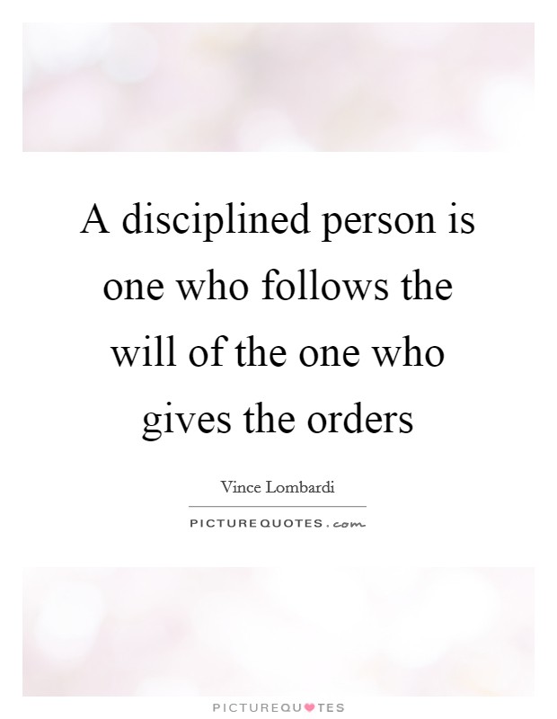 A disciplined person is one who follows the will of the one who gives the orders Picture Quote #1