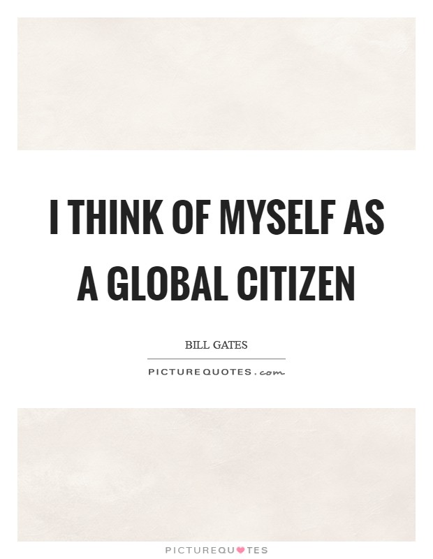 I think of myself as a global citizen Picture Quote #1
