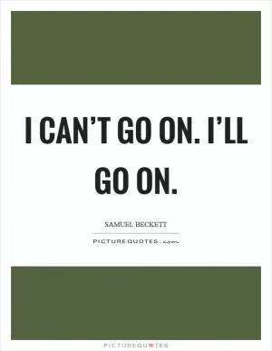 I can’t go on. I’ll go on Picture Quote #1