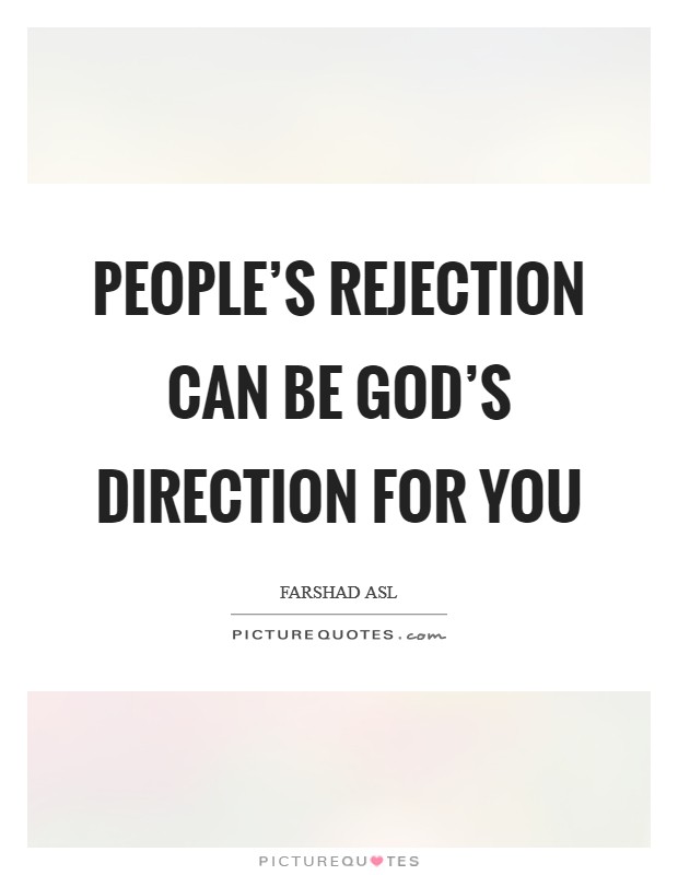 People's Rejection Can Be God's Direction For You Picture Quote #1