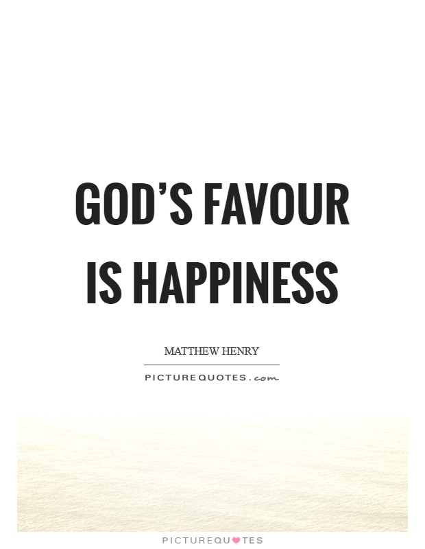 God’s favour is happiness Picture Quote #1