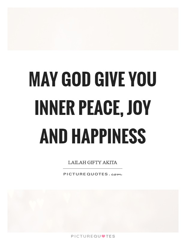 May God give you inner peace, joy and happiness Picture Quote #1