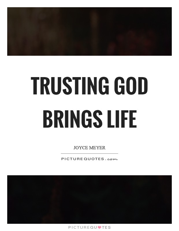 Trusting God brings life | Picture Quotes