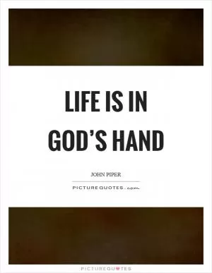 Life is in God’s hand Picture Quote #1