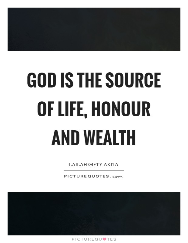 God is the source of life, honour and wealth Picture Quote #1