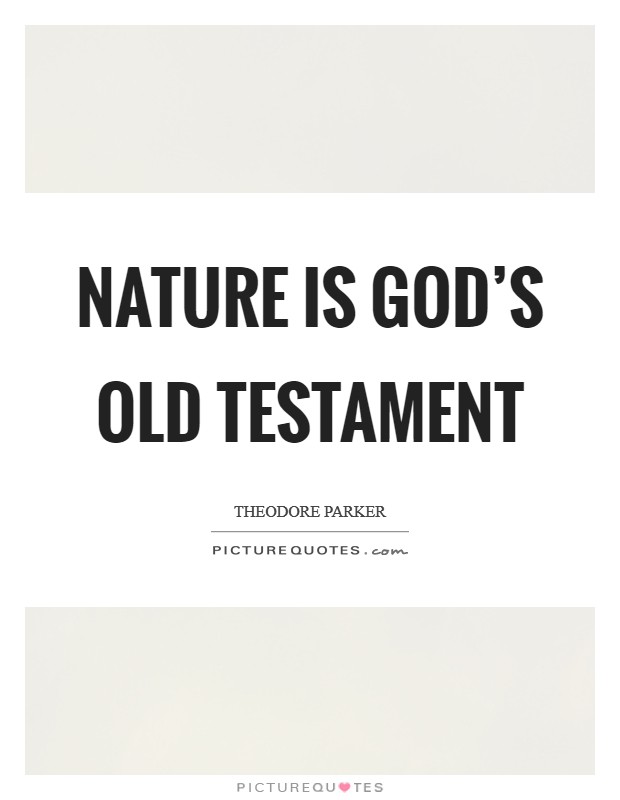 Nature is God's Old Testament Picture Quote #1