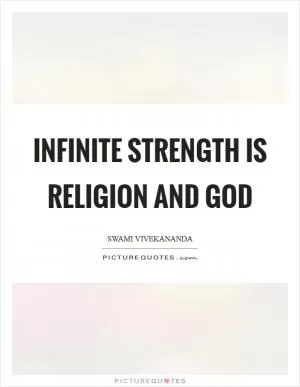 Infinite strength is religion and God Picture Quote #1
