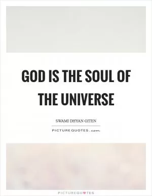 God is the soul of the universe Picture Quote #1
