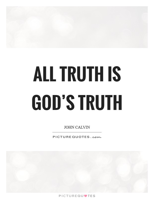 All truth is God's truth Picture Quote #1