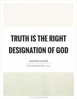 Truth is the right designation of God Picture Quote #1