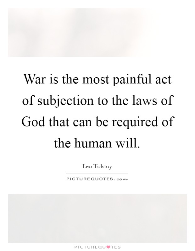 War is the most painful act of subjection to the laws of God that can be required of the human will. Picture Quote #1