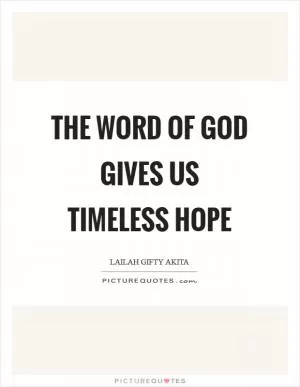 The word of God gives us timeless hope Picture Quote #1