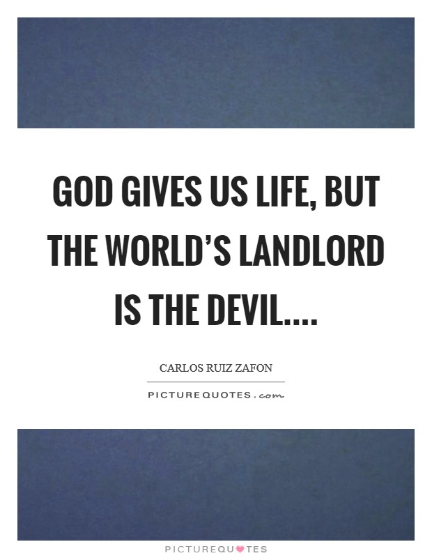 God gives us life, but the world's landlord is the devil.... Picture Quote #1
