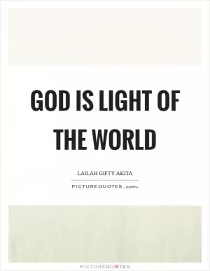 God is light of the world Picture Quote #1