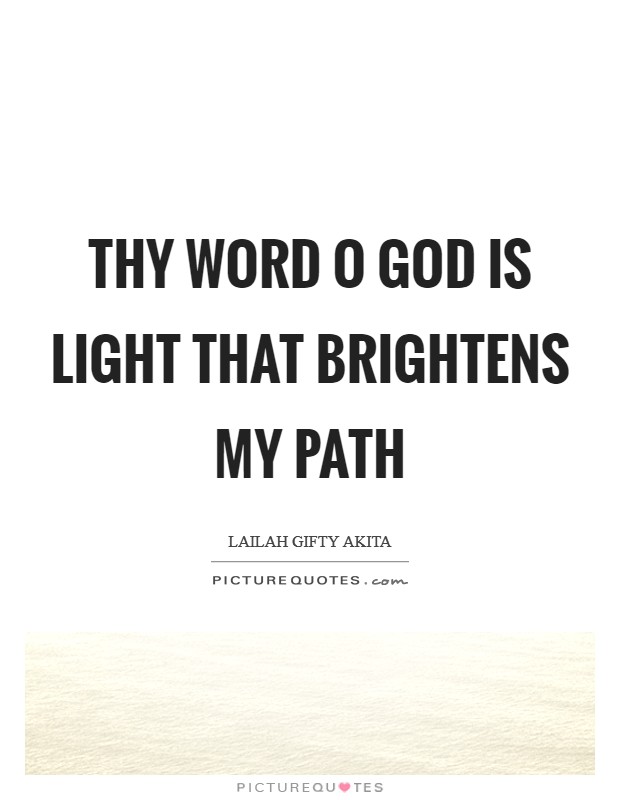Thy word O God is light that brightens my path Picture Quote #1