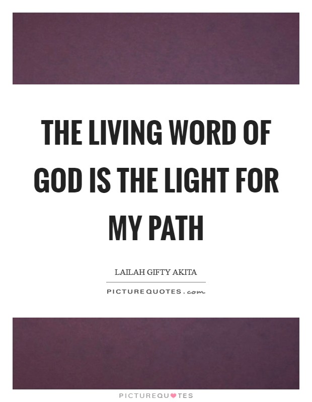 The living word of God is the light for my path Picture Quote #1