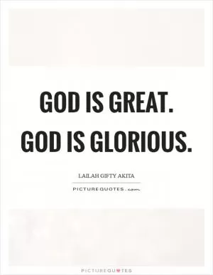 God is great. God is glorious Picture Quote #1