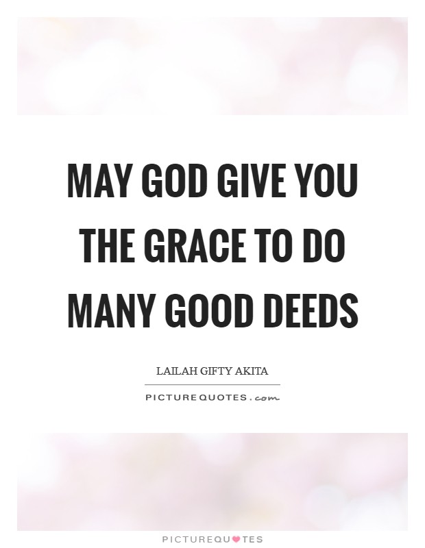 May God give you the grace to do many good deeds Picture Quote #1