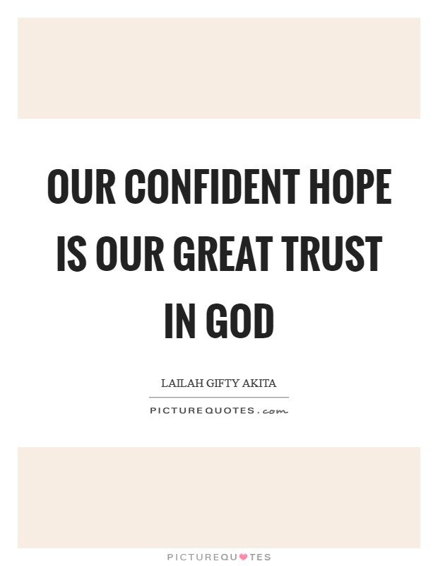 Our confident hope is our great trust in God Picture Quote #1