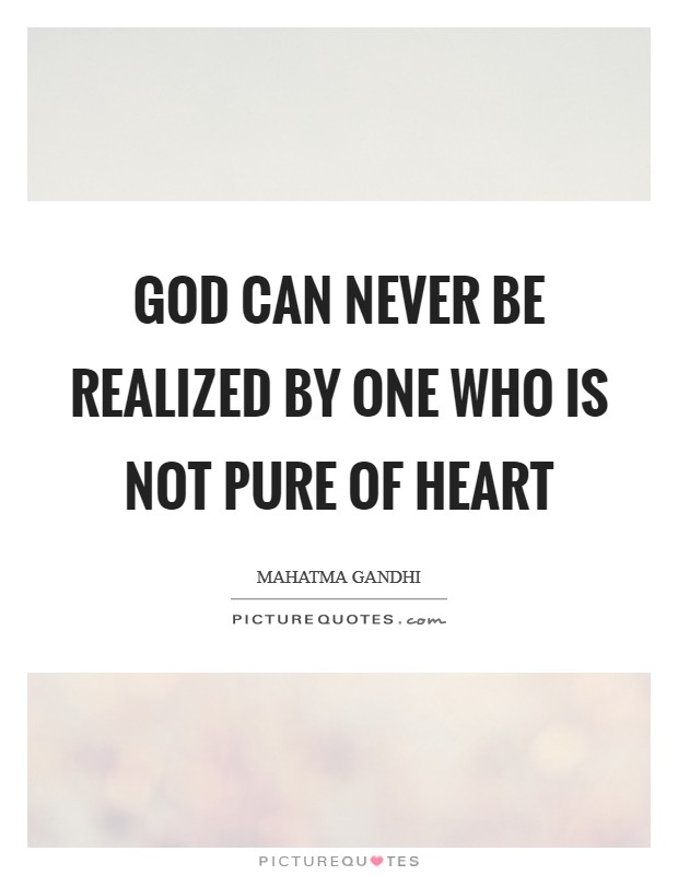 God can never be realized by one who is not pure of heart Picture Quote #1