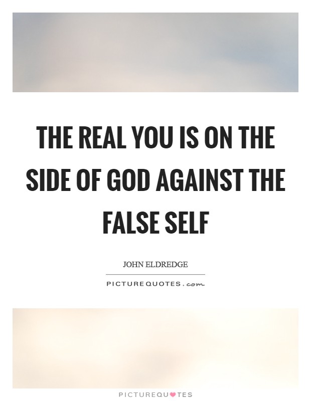 The real you is on the side of God against the false self Picture Quote #1