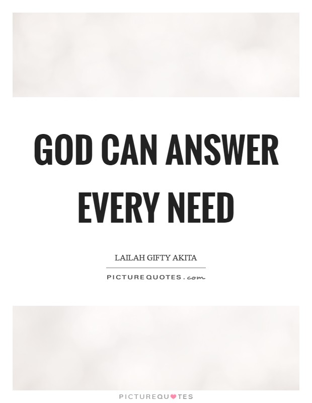 God can answer every need Picture Quote #1