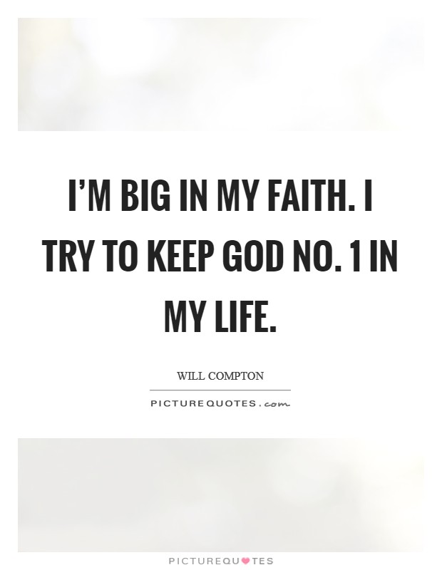 I'm big in my faith. I try to keep God No. 1 in my life. Picture Quote #1
