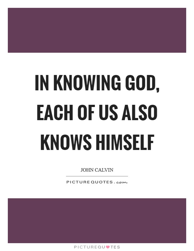 In knowing God, each of us also knows himself Picture Quote #1