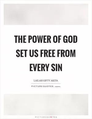 The power of God set us free from every sin Picture Quote #1