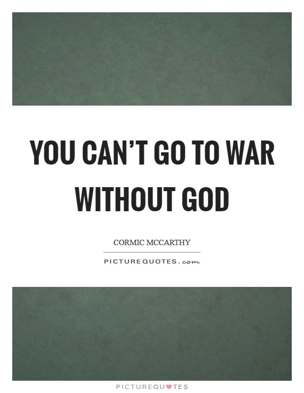 You can’t go to war without God Picture Quote #1