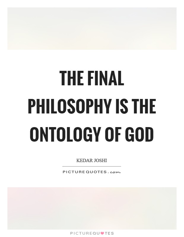 The final philosophy is the ontology of God Picture Quote #1