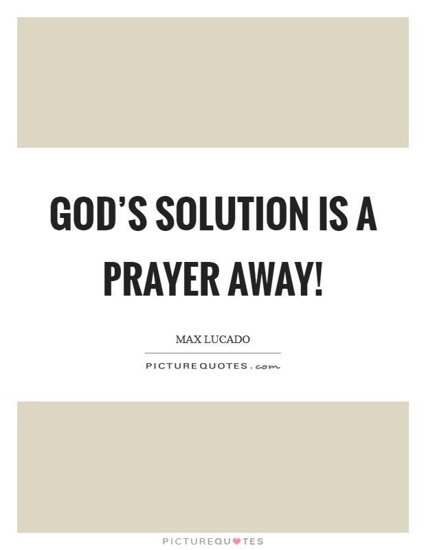 God's solution is a prayer away! Picture Quote #1