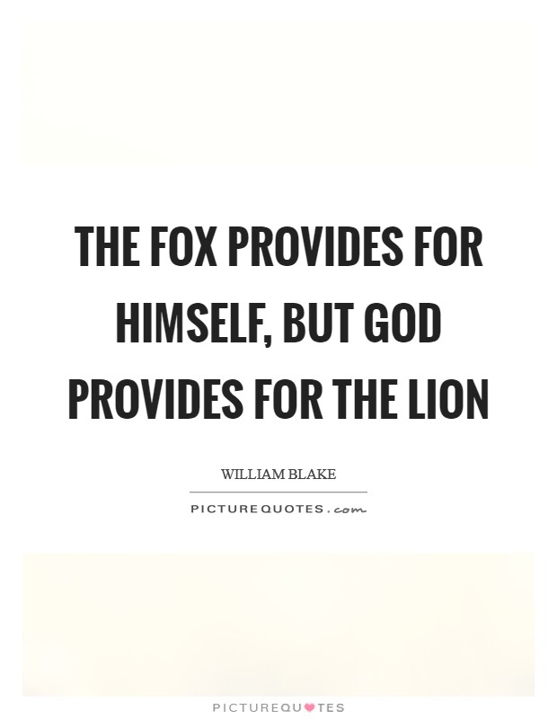 The fox provides for himself, but God provides for the lion Picture Quote #1