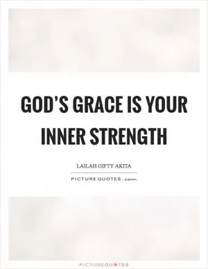 God’s grace is your inner strength Picture Quote #1