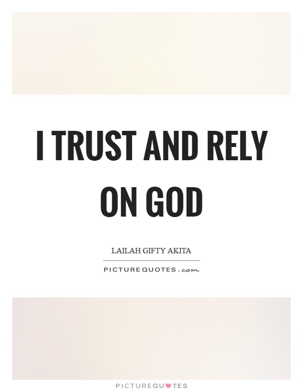 I trust and rely on God Picture Quote #1